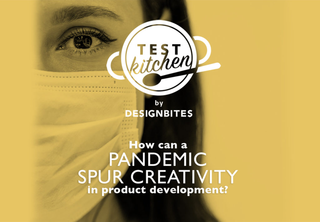 Test Kitchen ep 4: How can a pandemic spur creativity in product development?